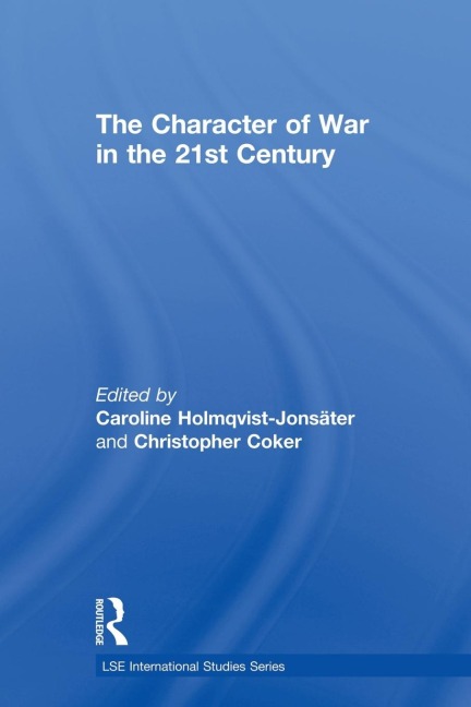 The Character of War in the 21st Century - 