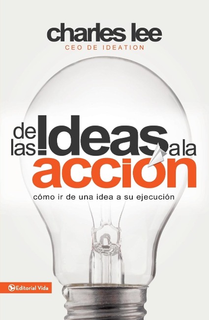 De las ideas a la acción - Charles T. Lee