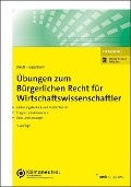 Cover-Bild zum Titel 'Übungen zum Bürgerlichen Recht für Wirtschaftswissenschaftler' von 'Johann Kindl, Andreas Feuerborn'