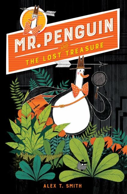Mr. Penguin and the Lost Treasure - Alex T Smith