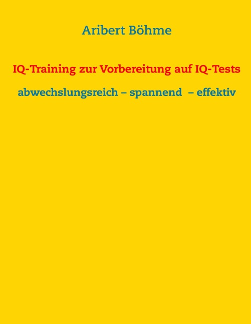IQ-Training zur Vorbereitung auf IQ-Tests - Aribert Böhme