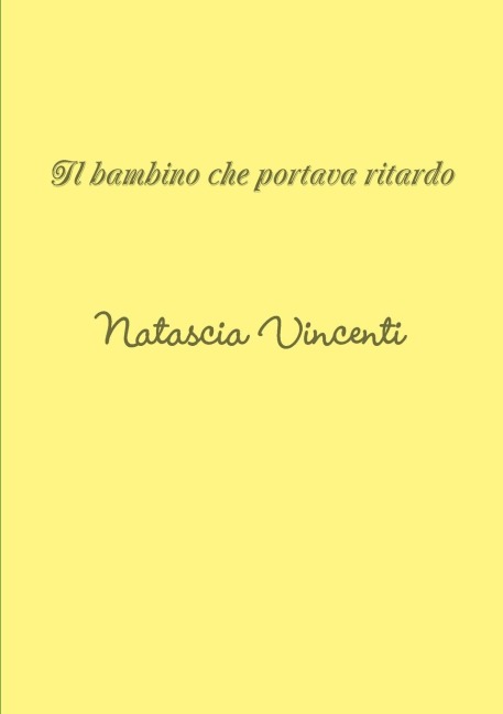 il bambino che portava ritardo - Natascia Vincenti