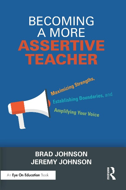 Becoming a More Assertive Teacher - Brad Johnson, Jeremy Johnson