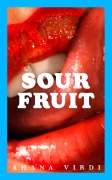 Cover-Bild zum Titel 'Sour Fruit' von 'Ahana Virdi'