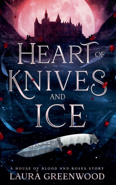 Heart of Knives and Ice - Laura Greenwood