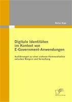 Digitale Identitäten im Kontext von E-Government-Anwendungen: Ausführungen zu einer sicheren Kommunikation zwischen Bürgern und Verwaltung - Niclas Hoye