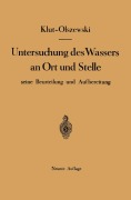 Cover-Bild zum Titel 'Untersuchung des Wassers an Ort und Stelle, seine Beurteilung und Aufbereitung' von 'Wolf Olszewski, Hartwig Klut'