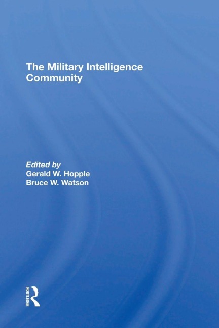 The Military Intelligence Community - Gerald W. Hopple, Bruce W. Watson