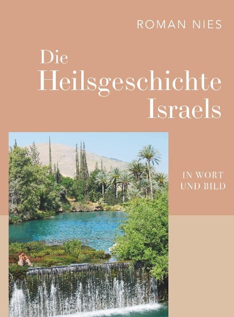 Die Heilsgeschichte Israels in Wort und Bild - Roman Nies