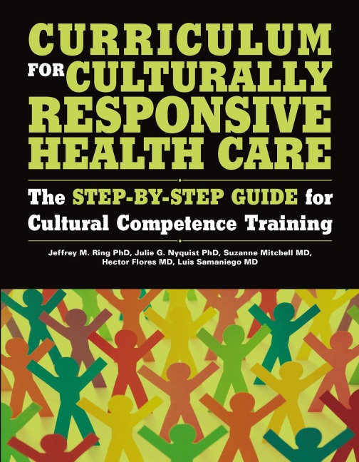 Curriculum for Culturally Responsive Health Care - Jeffrey Ring, Suzanne Mitchell, Julie Nyquist