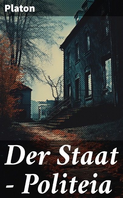Der Staat - Politeia - Platon