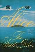 Cover-Bild zum Titel 'Alice, or The Wild Girl' von 'Michael Robert Liska'