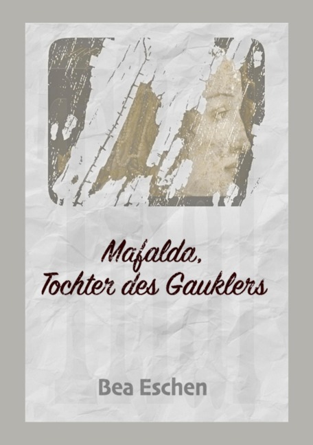 Mafalda, Tochter des Gauklers - Bea Eschen