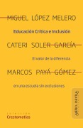 Educación Crítica e Inclusión - Miguel López Melero, Caterí Soler García, Marcos A. Payá Gómez