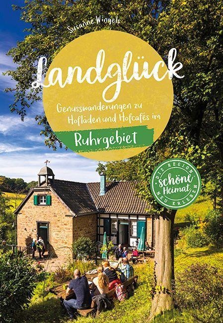 Landglück Ruhrgebiet - Susanne Wingels