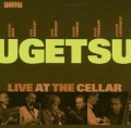 Live At The Cellar - Ugetsu