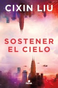 Cover-Bild zum Titel 'Sostener El Cielo / To Hold Up the Sky' von 'Liu Cixin'