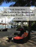 Seek Your Bliss - The Guide to Spa Breaks and Escapes from Pearl Escapes 2015 - Pearl Howie