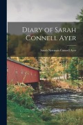 Cover-Bild zum Titel 'Diary of Sarah Connell Ayer' von 'Ayer Sarah Newman Connell'