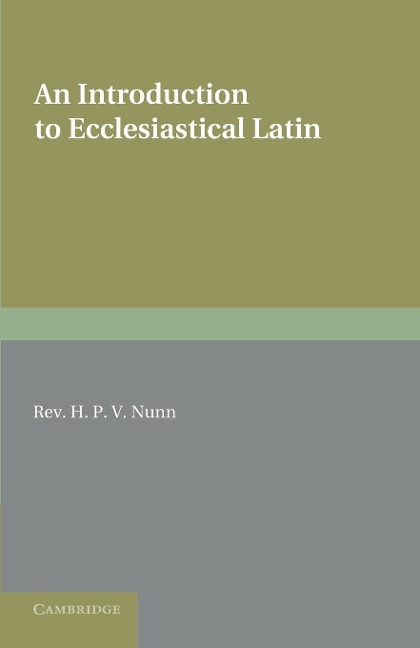 An Introduction to Ecclesiastical Latin - H. P. V. Nunn