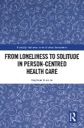 Cover-Bild zum Titel 'From Loneliness to Solitude in Person-centred Health Care' von 'Stephen Buetow'
