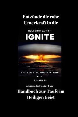 Entzünde die rohe Feuerkraft in dir - Handbuch zur Taufe im Heiligen Geist - Ambassador Monday O. Ogbe