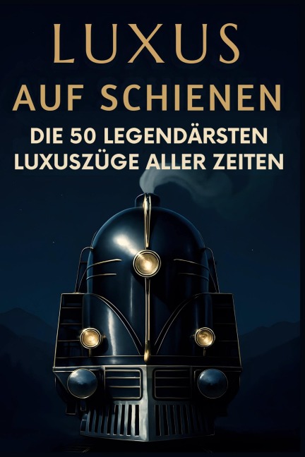 Luxus auf Schienen - Olivia Lange