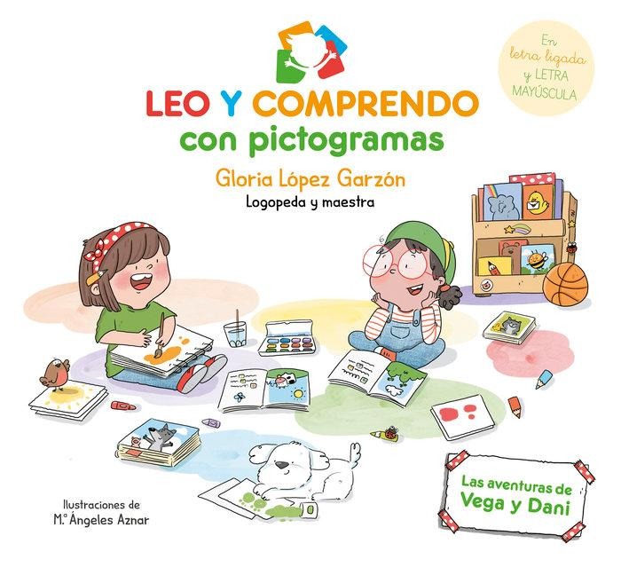 Leo Y Comprendo Con Pictogramas: Las Aventuras de Vega Y Dani / I Read and Understand with Pictograms - Gloria López Garzón