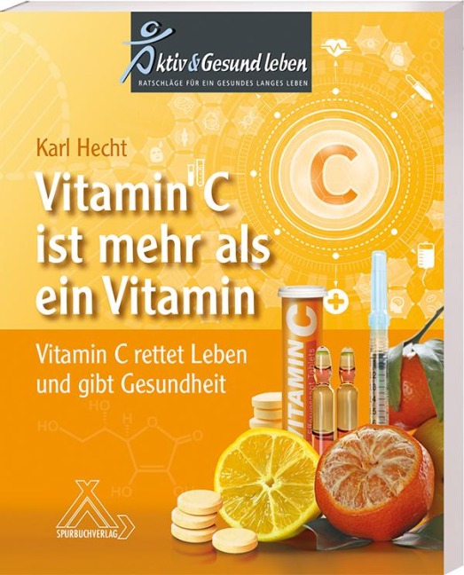 Vitamin C ist mehr als ein Vitamin - Karl em. habil Hecht