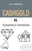 Cover-Bild zum Titel 'CASHGOLD vs. Diamanten und Immobilien' von 'Harald Seiz'