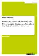 Cover-Bild zum Titel 'Literarische Namen in Comics und ihre Übersetzung ins Deutsche am Beispiel von Carl Barks' Donald-Duck-Universum' von 'Gülnur Degirmenci'