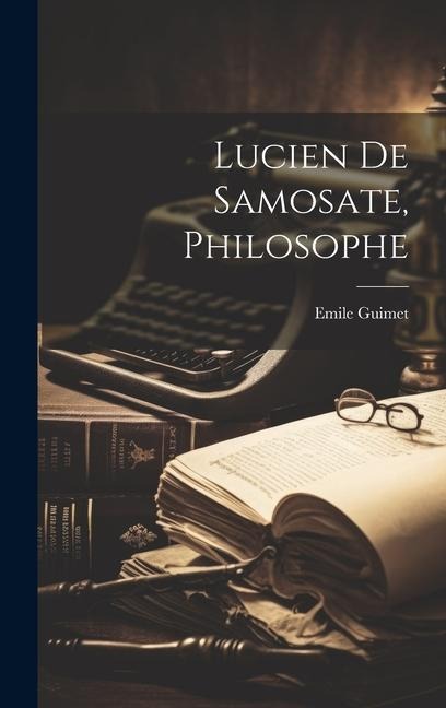 Lucien De Samosate, Philosophe - Emile Guimet