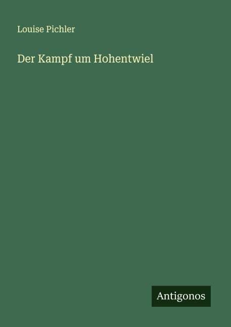 Der Kampf um Hohentwiel - Louise Pichler