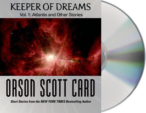 Keeper of Dreams, Volume 1: Atlantis and Other Stories - Orson Scott Card