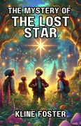Cover-Bild zum Titel 'The Mystery of the Lost Star' von 'Kline Foster'