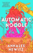 Cover-Bild zum Titel 'Automatic Noodle' von 'Annalee Newitz'