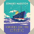 Murder on the Celtic - Edward Marston