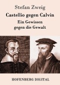 Cover-Bild zum Titel 'Castellio gegen Calvin' von 'Stefan Zweig'