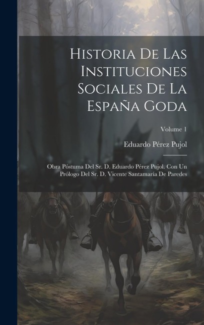 Historia De Las Instituciones Sociales De La España Goda - Eduardo Pérez Pujol