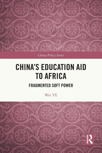 China's Education Aid to Africa - Wei Ye