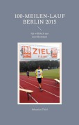 Cover-Bild zum Titel '100-Meilen-Lauf Berlin 2015' von 'Sebastian Thiel'