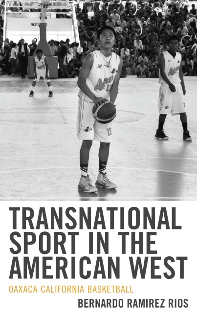 Transnational Sport in the American West - Bernardo Ramirez