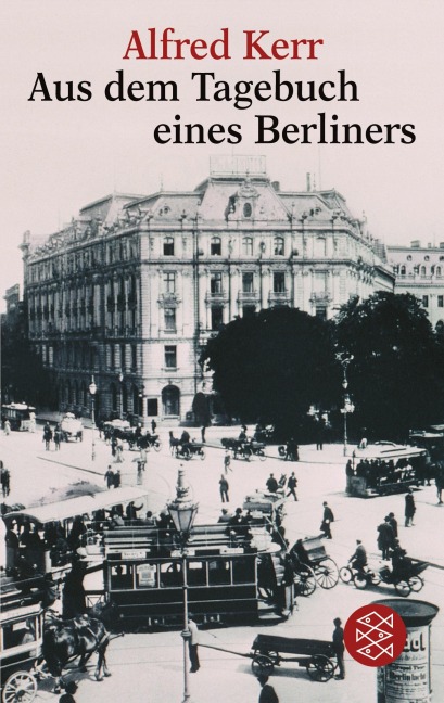 Aus dem Tagebuch eines Berliners - Alfred Kerr