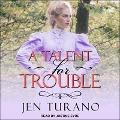 Cover-Bild zum Titel 'A Talent for Trouble Lib/E' von 'Jen Turano'