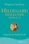 Cover-Bild zum Titel 'Hildegard-Heilkunde von A - Z' von 'Wighard Strehlow'