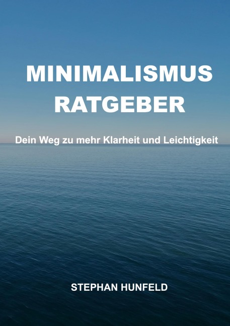 Minimalismus-Ratgeber - Stephan Hunfeld