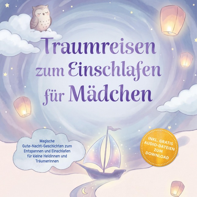 Traumreisen zum Einschlafen für Mädchen: Magische Gute-Nacht-Geschichten zum Entspannen und Einschlafen für kleine Heldinnen und Träumerinnen ¿ inkl. gratis Audio-Dateien zum Download - Lorena Schönfeld
