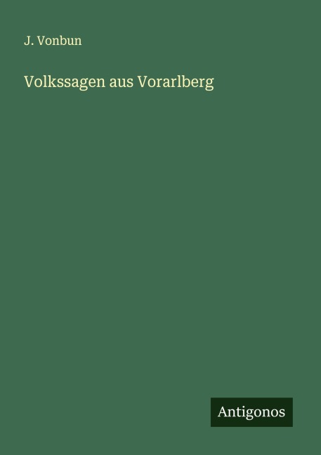 Volkssagen aus Vorarlberg - J. Vonbun