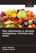 Cover-Bild zum Titel 'Moc od¿ywiania w okresie menopauzy: Uwolnij swój blask' von 'Hoyce Mshida, Nyabasi Makori'