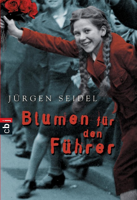 Blumen für den Führer - Jürgen Seidel